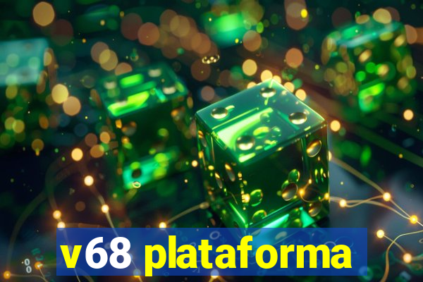 v68 plataforma